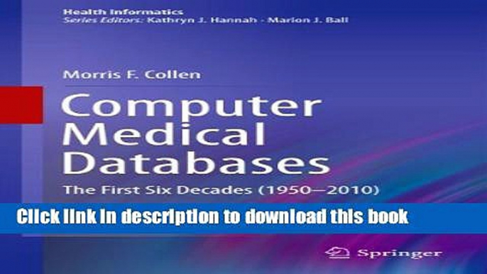 Books Computer Medical Databases: The First Six Decades (1950-2010) (Health Informatics) Free Online