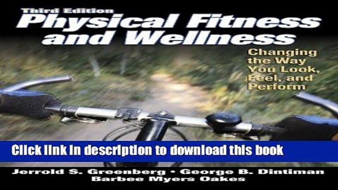 Ebook Physical Fitness and Wellness - 3rd Edition: Changing the Way You Look, Feel and Perform