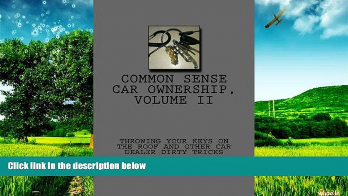 Must Have  Throwing Your Keys On The Roof And Other Car Dealer Dirty Tricks: plus consumer advice