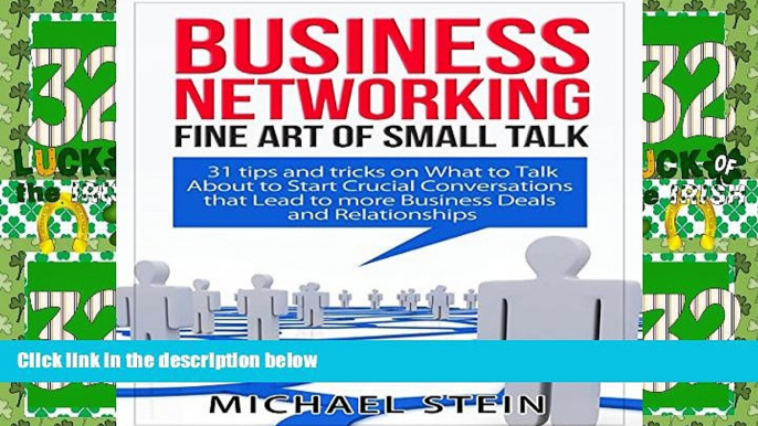 Must Have  Business Networking: Fine Art of Small Talk: 31 Tips and Tricks on What to Talk About