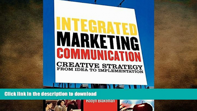 READ ONLINE Integrated Marketing Communication: Creative Strategy from Idea to Implementation READ