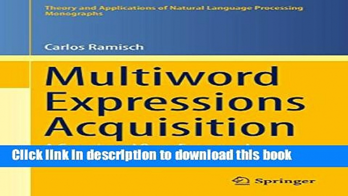 Ebook Multiword Expressions Acquisition: A Generic and Open Framework (Theory and Applications of