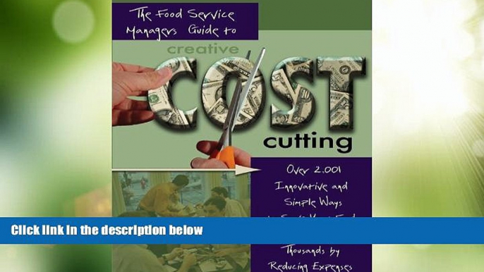 READ FREE FULL  The Food Service Manager s Guide to Creative Cost Cutting and Cost Control: Over