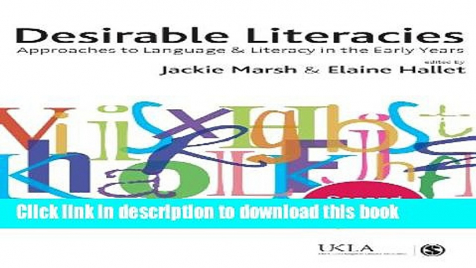 Ebook Desirable Literacies: Approaches to Language and Literacy in the Early Years (Published in