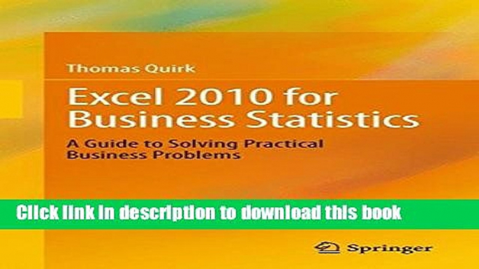 Books Excel 2010 for Business Statistics: A Guide to Solving Practical Business Problems Free