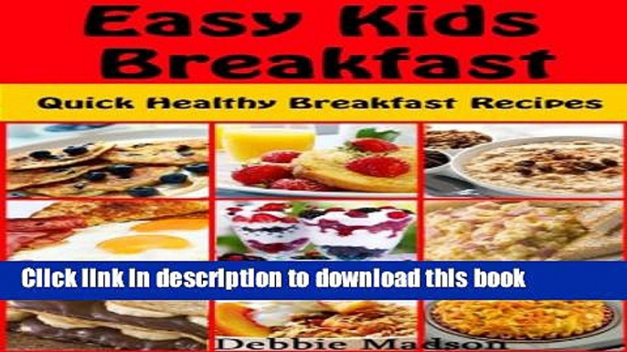 Books Easy Kids Breakfast: Quick Healthy Breakfast Recipes (Family Cooking Series Book 8) Free