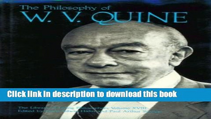 [Download] The Philosophy of W. V. Quine, Volume 18 (Library of Living Philosophers)  Read Online