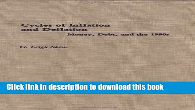 [PDF] Cycles of Inflation and Deflation: Money, Debt, and the 1990s Free Books