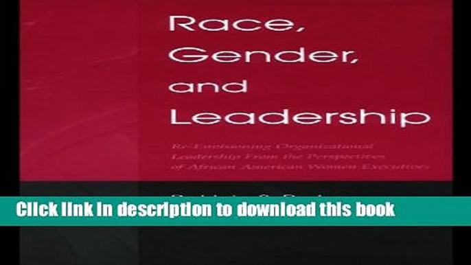 Ebook Race, Gender, and Leadership: Re-envisioning Organizational Leadership From the Perspectives