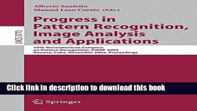 Ebook Progress in Pattern Recognition, Image Analysis and Applications: 10th Iberoamerican