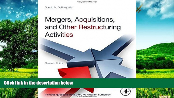 Must Have  Mergers, Acquisitions, and Other Restructuring Activities, Seventh Edition  READ Ebook