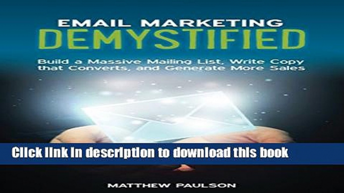 Ebook Email Marketing Demystified: Build a Massive Mailing List, Write Copy that Converts and