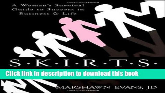 Ebook S.K.I.R.T.S in the Boardroom: A Woman s Survival Guide to Success in Business and Life Free