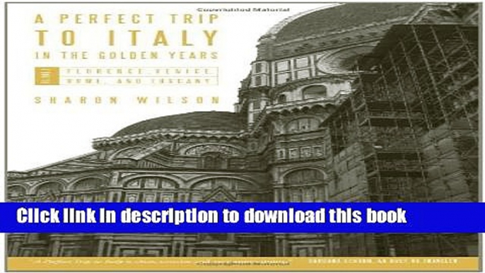 Books A Perfect Trip to Italy-In the Golden Years: Volume 1: Florence, Venice, Rome, and Tuscany