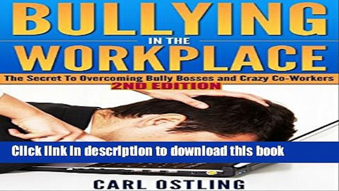 Books Bullying: In The Workplace (The Secret To Overcoming Bully Bosses and Crazy Co-Workers) (2nd