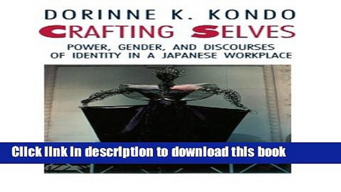 Books Crafting Selves: Power, Gender, and Discourses of Identity in a Japanese Workplace Free Online