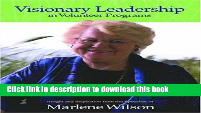 [Read PDF] Visionary Leadership in Volunteer Programs: Insight and Inspiration from the Speeches