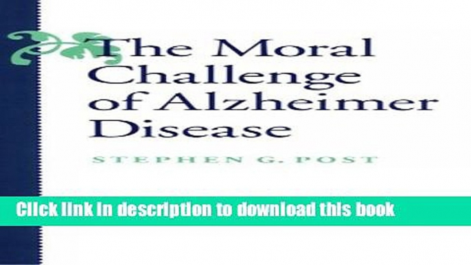 Books The Moral Challenge of Alzheimer Disease Free Download