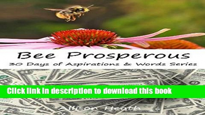 Books Bee Prosperous: Picture Book (30 Days of Aspirations   Words Series 11) Full Download