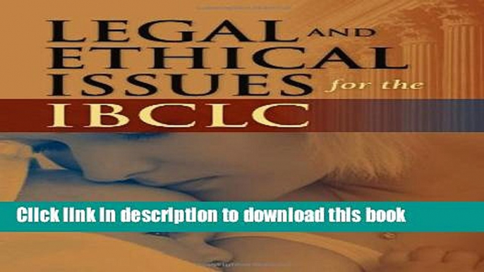 Books Legal And Ethical Issues For The IBCLC Full Online