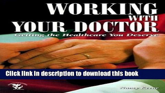 Ebook Working With Your Doctor: Getting the Healthcare You Deserve (Patient Centered Guides) Free