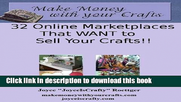 Ebook 32 Online Marketplaces That Want To Sell Your Crafts (Make Money With Your Crafts) Free