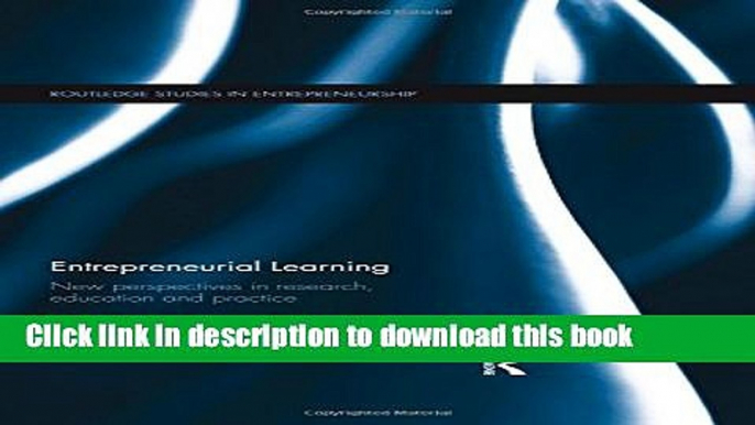 Download  Entrepreneurial Learning: New Perspectives in Research, Education and Practice  Free Books