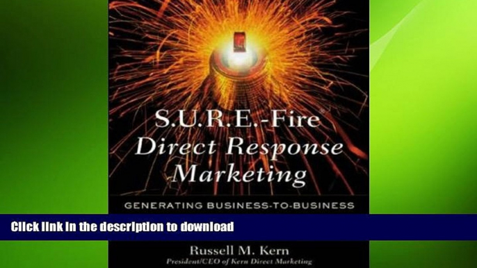 READ PDF S.U.R.E.-Fire Direct Response Marketing : Managing Business-to-Business Sales Leads for