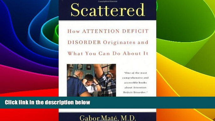 READ FREE FULL  Scattered: How Attention Deficit Disorder Originates and What You Can Do About It