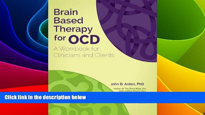 READ FREE FULL  Brain Based Therapy for OCD: A Workbook for Clinicians and Clients  READ Ebook