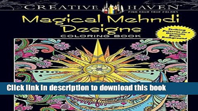 Download Creative Haven Magical Mehndi Designs Coloring Book: Striking Patterns on a Dramatic