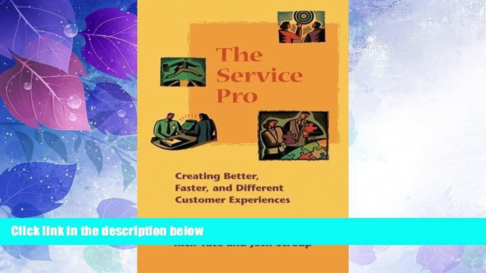 Big Deals  The Service Pro: Creating Better, Faster, and Different Customer Experiences  Best