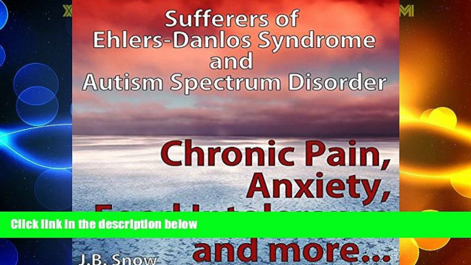 Must Have  Chronic Pain, Anxiety, Food Intolerance and More: Sufferers of Ehlers-Danlos Syndrome