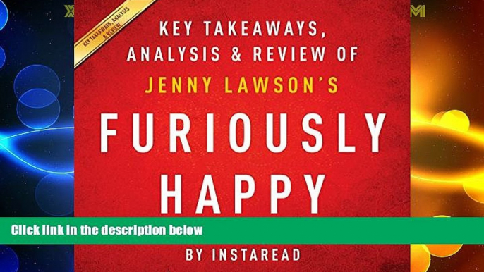 READ FREE FULL  Furiously Happy: A Funny Book About Horrible Things, by Jenny Lawson: Key