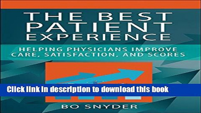 Books The Best Patient Experience: Helping Physicians Improve Care, Satisfaction, and Scores (ACHE