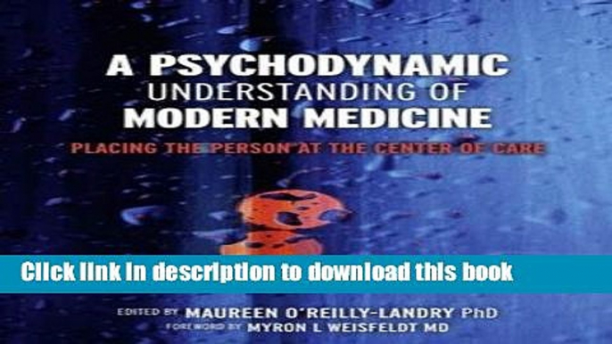 Books A Psychodynamic Understanding of Modern Medicine: Placing the Person at the Center of Care