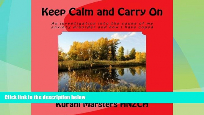 Must Have  Keep Calm and Carry On: An investigation into the cause of my anxiety disorder and how