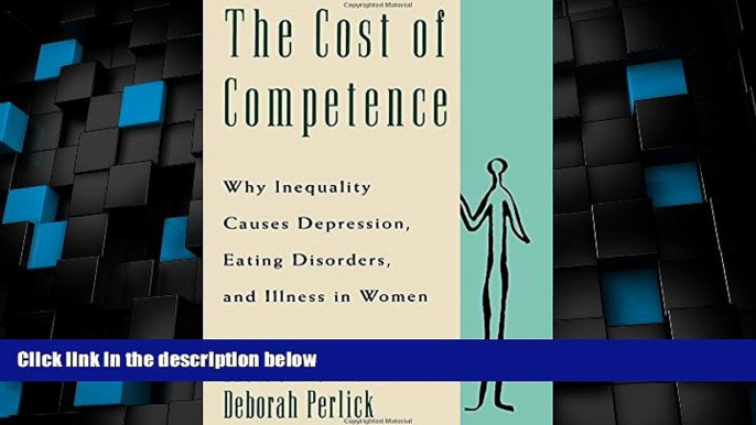 Big Deals  The Cost of Competence: Why Inequality Causes Depression, Eating Disorders, and Illness