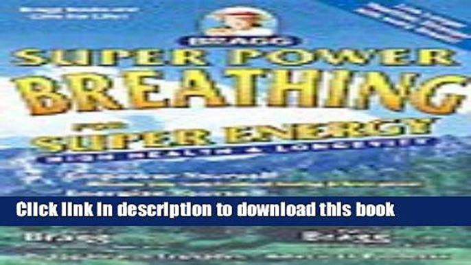 Ebook Super Power Breathing: For Super Energy, High Health   Longevity Full Online