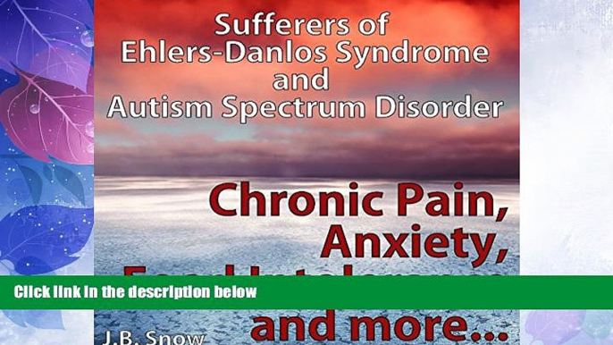 Must Have  Chronic Pain, Anxiety, Food Intolerance and More: Sufferers of Ehlers-Danlos Syndrome