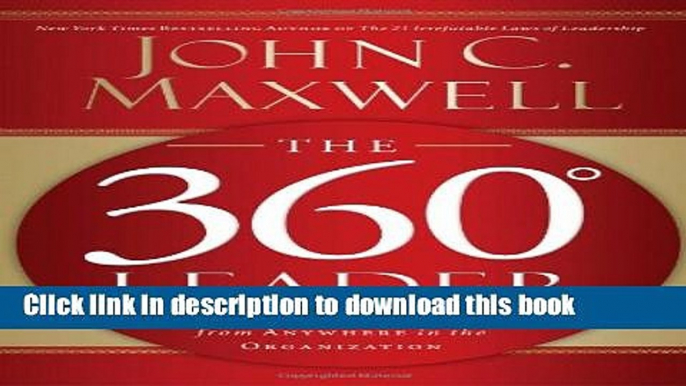 Books The 360 Degree Leader: Developing Your Influence from Anywhere in the Organization Full