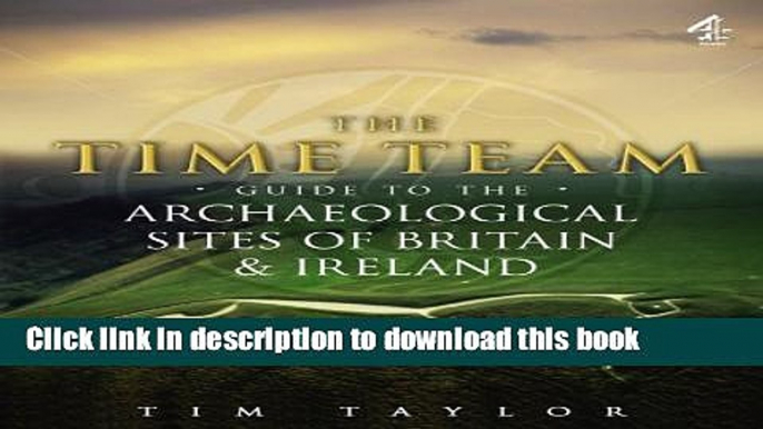 Books The Time Team Guide to the Archaeological Sites of Britain   Ireland Full Online