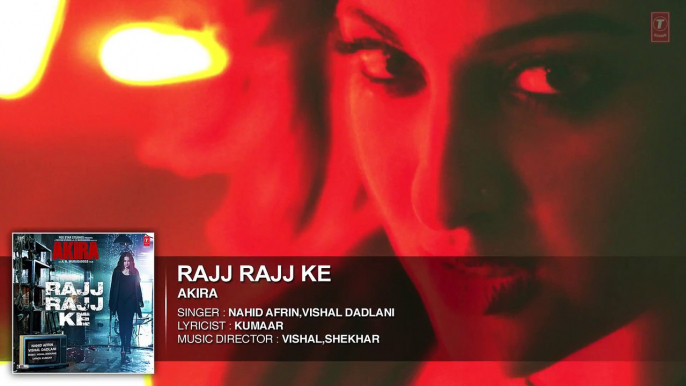 RAJJ RAJJ KE Full Audio Song _ Akira _ Sonakshi Sinha _ Konkana Sen Sharma _ Anurag Kashyap