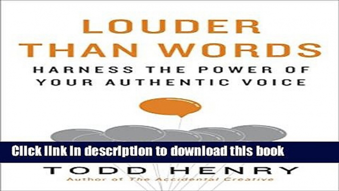 Books Louder than Words: Harness the Power of Your Authentic Voice Full Online