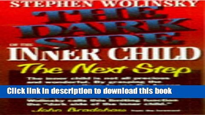 Ebook The Dark Side of The Inner Child: The Next Step Full Download