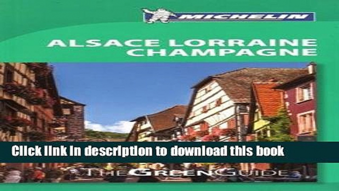 Ebook Michelin Green Guide Alsace Lorraine Champagne, 7e Free Download