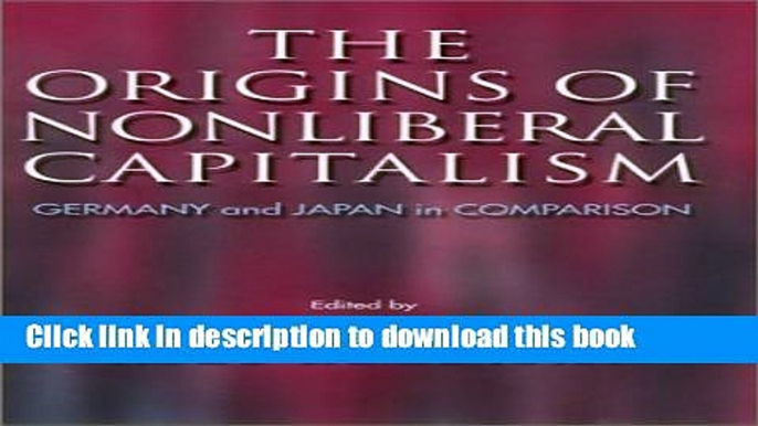 [Read  e-Book PDF] The Origins of Nonliberal Capitalism: Germany and Japan in Comparison (Cornell