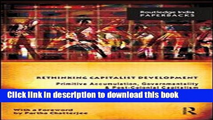 Ebook Rethinking Capitalist Development: Primitive Accumulation, Governmentality and Post-Colonial