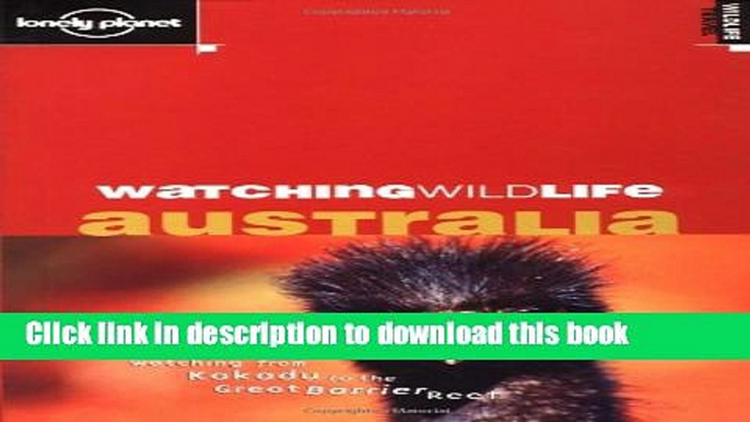 Ebook Lonely Planet Watching Wildlife: Australia 1st Ed.: 1st Edition Full Online