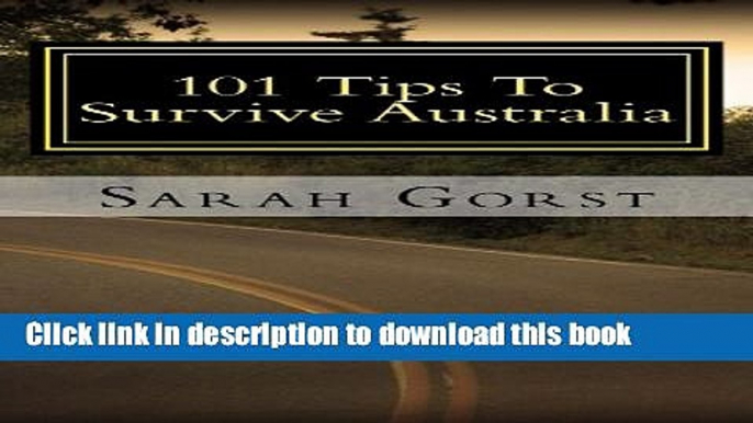 Ebook 101 Tips To Survive Australia Full Online